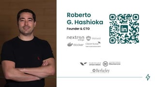 Roberto
G. Hashioka
Founder & CTO
 