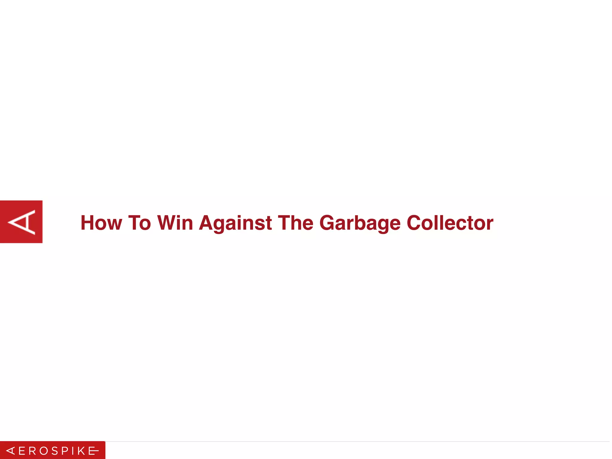 How To Win Against The Garbage Collector
 