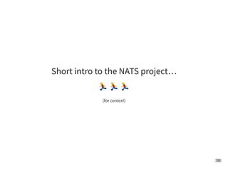 Short intro to the NATS project…
! ! !
(for context)
4 . 1
 