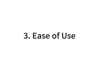 3. Ease of Use
 
