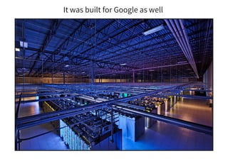 It was built for Google as well
 