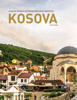 22
KOSOVAFahri TUNA
SULTAN MURAT HÜDAVENDİGAR’IN HEDİYESİ:
 