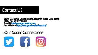Contact US
Our Social Connections
888/7, G.F., Kumar Cinema Building, Bhagirath Palace, Delhi-110006
Phone No.- 91 99711 65252
Email At info@gopichandandson.com
Our Website - https://www.gopichandandson.com/
 
