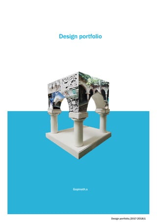 1
Design portfolio,(2017-2018)1
Design portfolio
Gopinath.s
 
