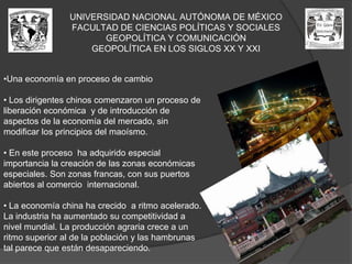 UNIVERSIDAD NACIONAL AUTÓNOMA DE MÉXICOFACULTAD DE CIENCIAS POLÍTICAS Y SOCIALESGEOPOLÍTICA Y COMUNICACIÓNGEOPOLÍTICA EN LOS SIGLOS XX Y XXIUna economía en proceso de cambio