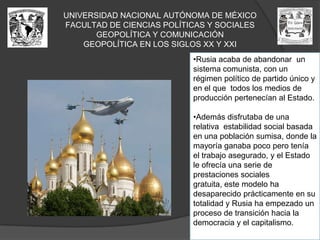 UNIVERSIDAD NACIONAL AUTÓNOMA DE MÉXICOFACULTAD DE CIENCIAS POLÍTICAS Y SOCIALESGEOPOLÍTICA Y COMUNICACIÓNGEOPOLÍTICA EN LOS SIGLOS XX Y XXIEl dólar también juega un papel fundamental en la economía mundial, ya que no es solo la moneda de estados unidos, sino que es  la moneda internacional por excelencia. 