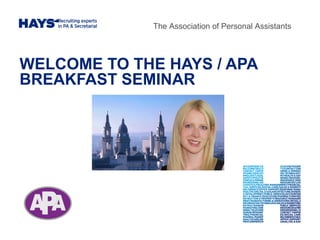 WELCOME TO THE HAYS / APA
BREAKFAST SEMINAR
The Association of Personal Assistants
 