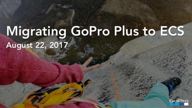 Migrating The Gopro Plus Cloud Service To Amazon Ecs