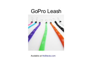 GoPro Leash 
Available at HoStevie.com 
 