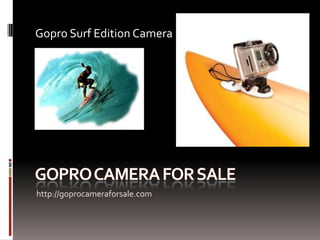 Gopro Surf Edition Camera




http://goprocameraforsale.com
 