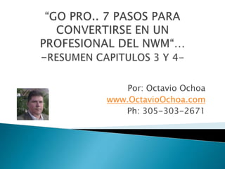Por: Octavio Ochoa
www.OctavioOchoa.com
Ph: 305-303-2671
 