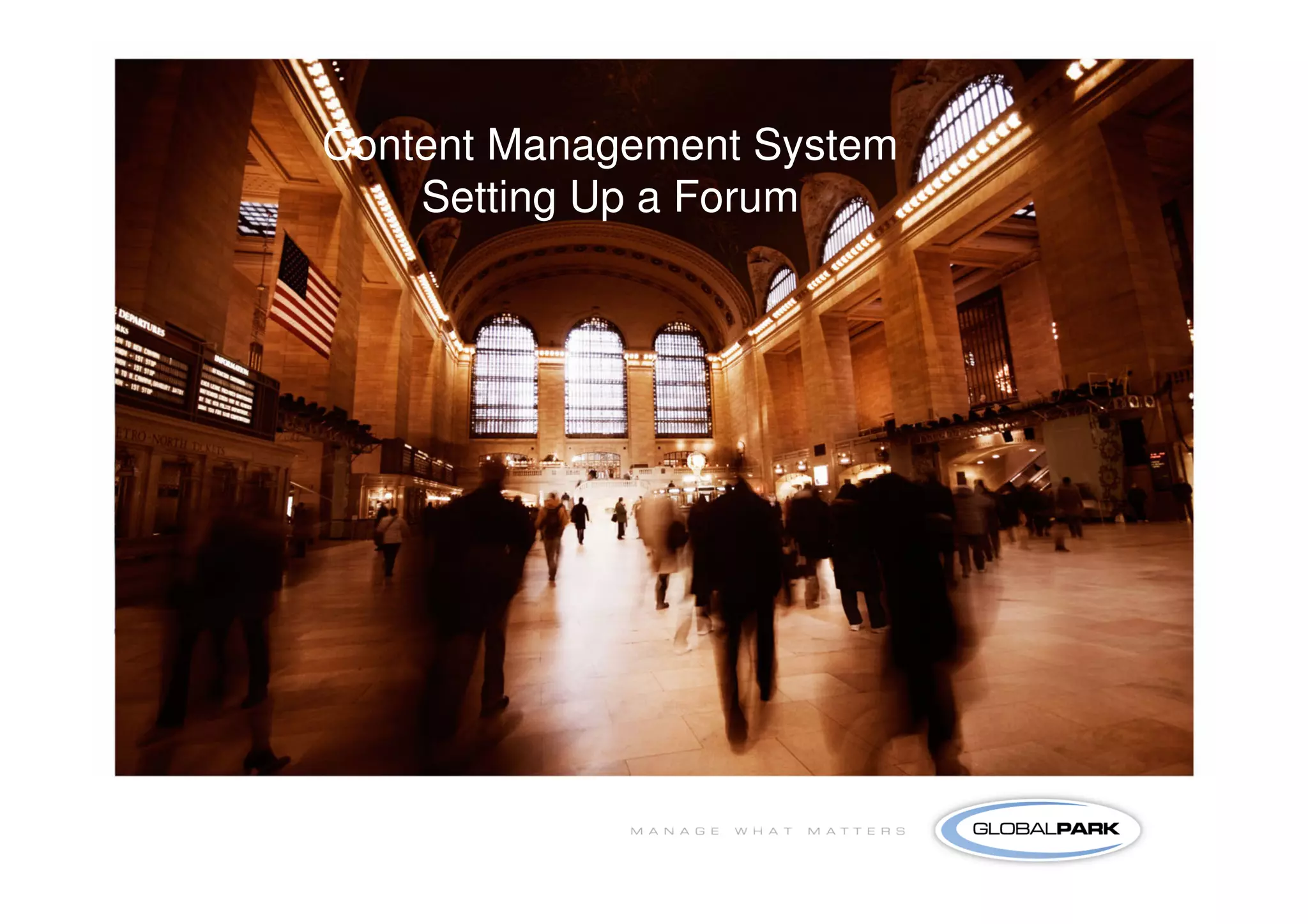 37
Content Management System
    Setting Up a Forum
 