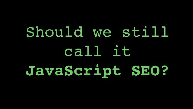 Rendering SEO Manifesto - Why we need to go beyond JavaScript SEO Slide 65