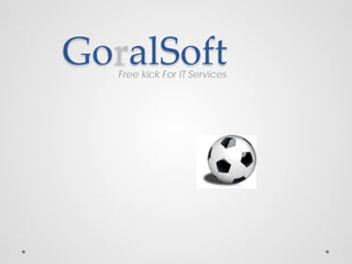 GoralSoftFree kick For IT Services
 