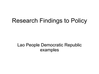 Research Findings to Policy Lao People Democratic Republic examples 