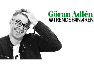 Göran Adlén
@trendspanaren
 