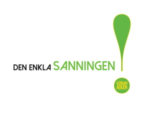 DEN ENKLA SANNINGEN
!@trendspanaren
 