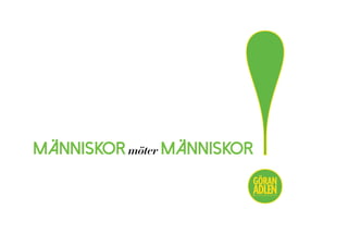 människor möter människor
!@trendspanaren
 