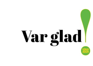 Var glad
!@trendspanaren
 