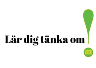 Lär dig tänka om
!@trendspanaren
 