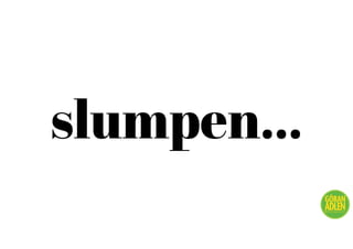 slumpen...
@trendspanaren
 