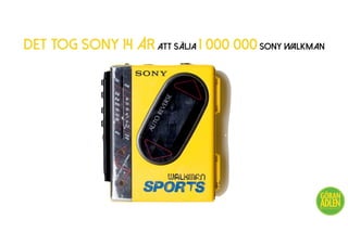 DET TOG SONY 14 ÅRATT SÄLJA 1 000 000SONY Walkman
@trendspanaren
 