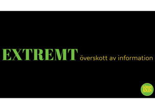 EXTREMTöverskott av information
@trendspanaren
 
