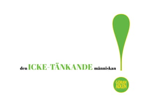 !@trendspanaren
den ICKE-TÄNKANDE människan
 