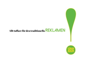 Allt tuﬀare för den traditionella REKLAMEN
!@trendspanaren
 