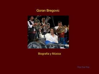 Hop Hop Hop Goran Bregovic Biografía y Música 