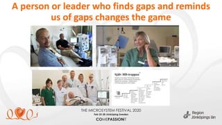 A person or leader who finds gaps and reminds
us of gaps changes the game
 