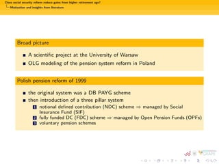 Does social security reform reduce gains from higher retirement age? 
Motivation and insights from literature 
Broad picture 
A scienti 