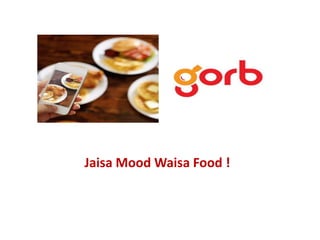 Jaisa Mood Waisa Food !
 