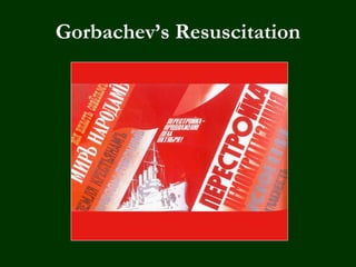 Gorbachev’s Resuscitation
 