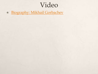Video
 Biography: Mikhail Gorbachev
 