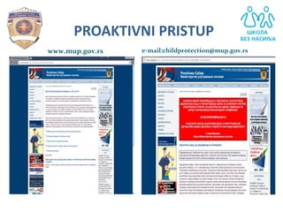 PROAKTIVNI PRISTUP
e-mail:childprotection@mup.gov.rswww.mup.gov.rs
 