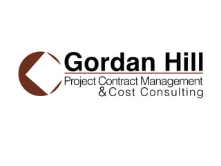 Gordan Hill
Project Contract Management
Cost Consulting&
 