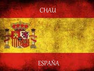CHAU
ESPAÑA
 