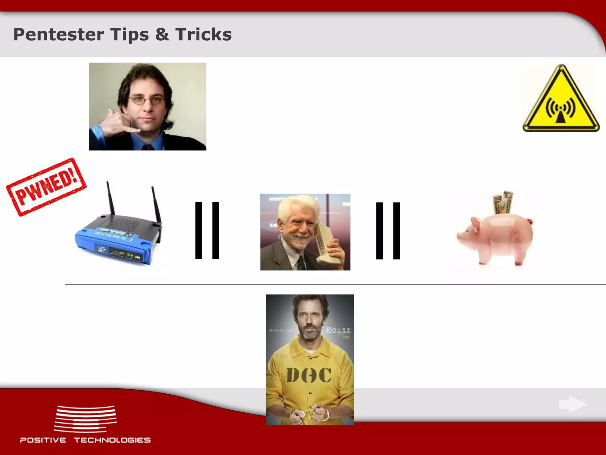 Pentester Tips & Tricks




                  ||      ||
 