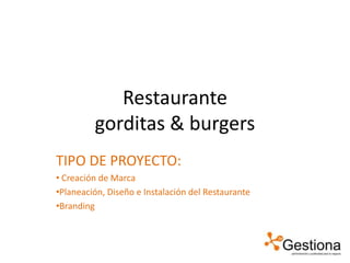 Restaurantegorditas & burgers TIPO DE PROYECTO: ,[object Object]