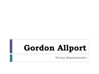 Gordon Allport Teorías disposicionales 