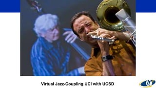 Virtual Jazz-Coupling UCI with UCSD
 