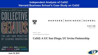 Independent Analysis of Calit2:
Harvard Business School’s Case Study on Calit2
June 10, 2014
 
