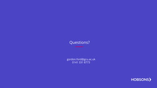 Questions?
gordon.ford@gcu.ac.uk
0141 331 8773
 
