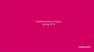 Implementation Project:
Spring 2015
 