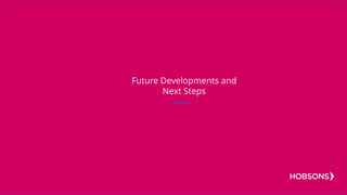 Future Developments and
Next Steps
 