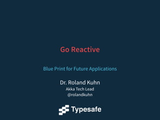 Go Reactive: Blueprint for Future Applications