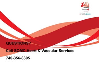 QUESTIONS?
Call SOMC Heart & Vascular Services
740-356-8305
 