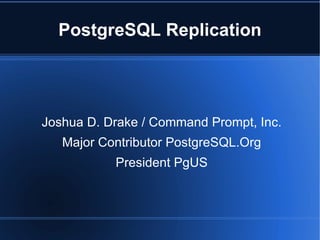 PostgreSQL Replication ,[object Object],[object Object],[object Object]