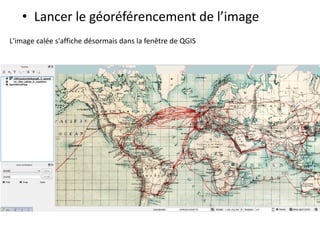 • Lancer le géoréférencement de l’image
L'image calée s'affiche désormais dans la fenêtre de QGIS
 